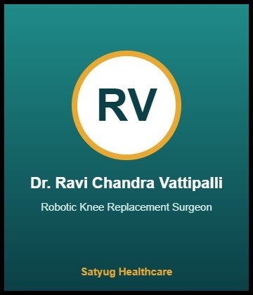 Dr. Ravi Chandra Vattipalli - Robotic Knee Replacement Surgeon