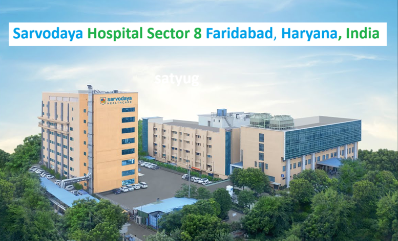 Sarvodaya Hospital, Sector 8 Faridabad, Haryana