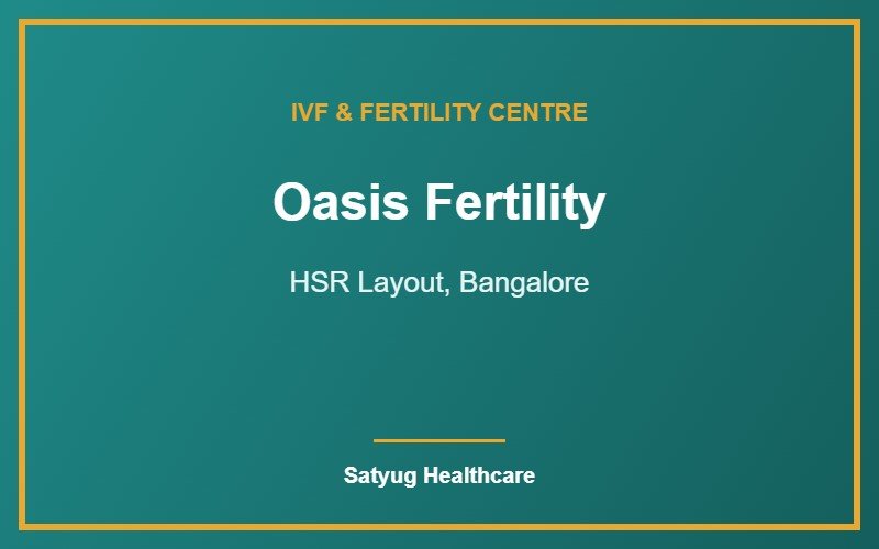 Oasis Fertility, HSR Layout, Bangalore