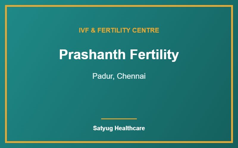 Prashanth Fertility, Padur, Chennai
