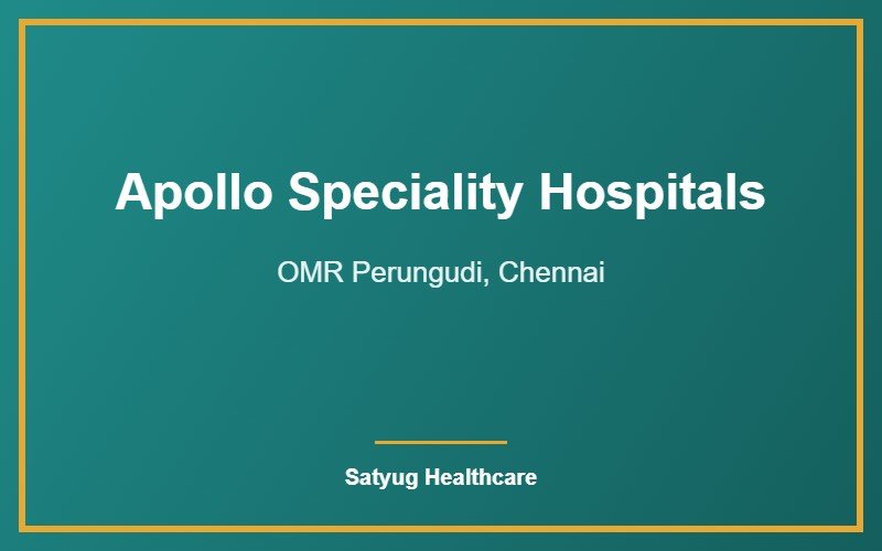 Apollo Speciality Hospitals, OMR Perungudi, Chennai